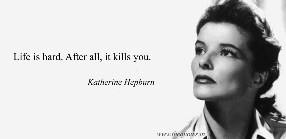 Katherine-Hepburn-Quotes-3.thumb.jpg.a5b505ff5e78d56163717df7dec41f24.jpg