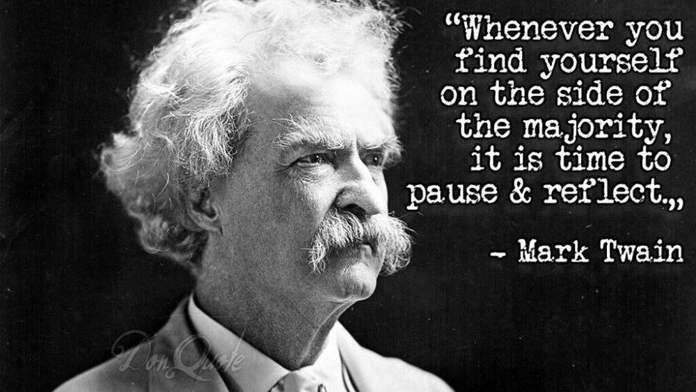 1334089726_Marktwainquote.thumb.jpg.e112313f5ad6975c8a58428df8cbb2a9.jpg
