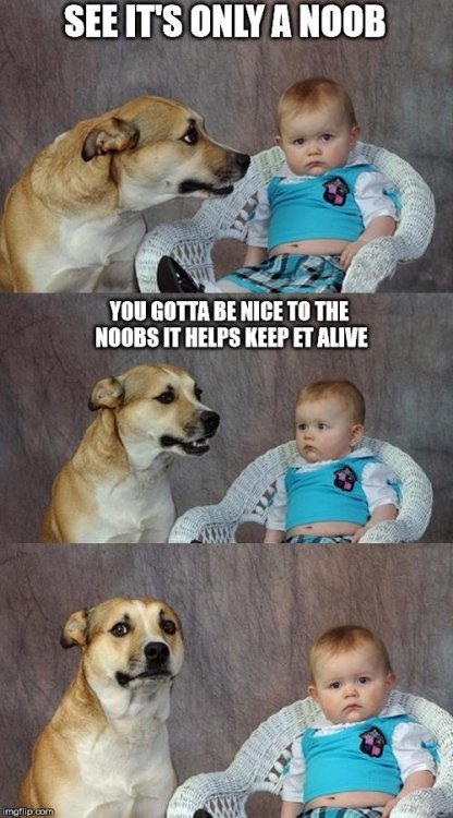 1046308807_NoobMeme.thumb.jpg.04652f9f21922ce3656a8548b9ac515e.jpg