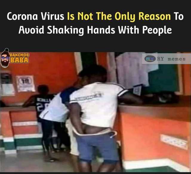 corona-virus-is-not-the-only-reason-to-avoid-shaking-hands-with-people-bakchod-baba-ry-ry-memes-meme-exlu-ealla-luWiO.jpg.2e0f51966fd6d220d379cfbe56f1d18a.jpg